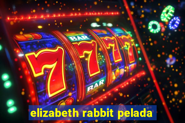 elizabeth rabbit pelada